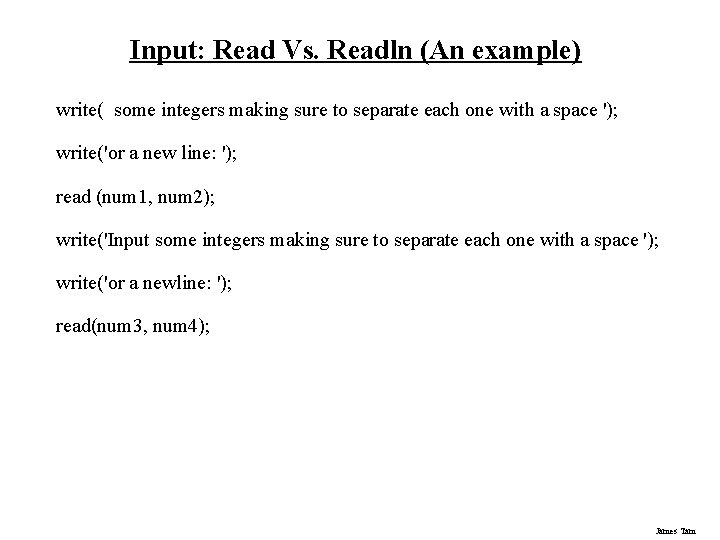 Input: Read Vs. Readln (An example) write( some integers making sure to separate each