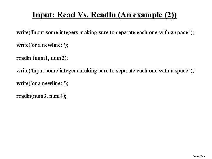 Input: Read Vs. Readln (An example (2)) write('Input some integers making sure to separate