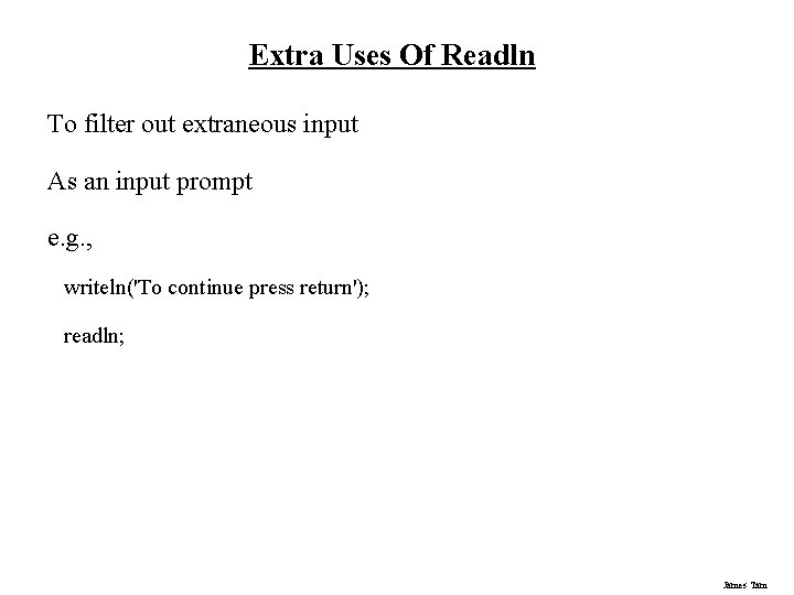 Extra Uses Of Readln To filter out extraneous input As an input prompt e.