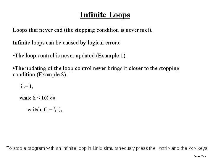 Infinite Loops that never end (the stopping condition is never met). Infinite loops can
