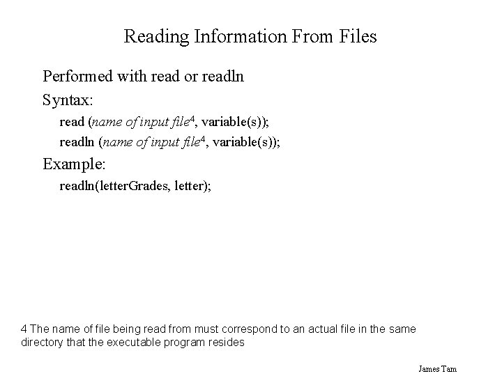 Reading Information From Files Performed with read or readln Syntax: read (name of input