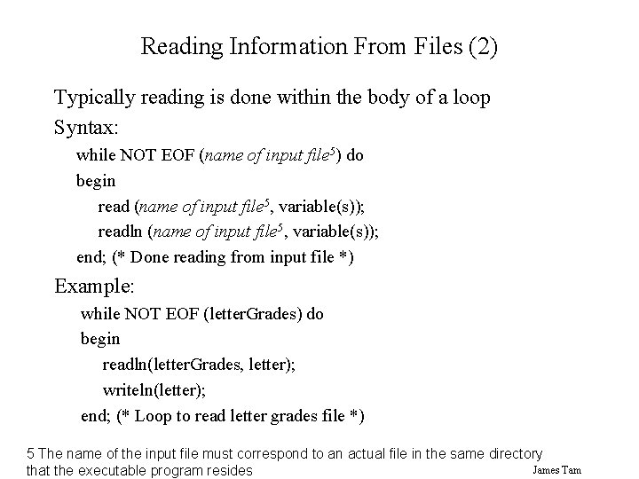 Reading Information From Files (2) Typically reading is done within the body of a