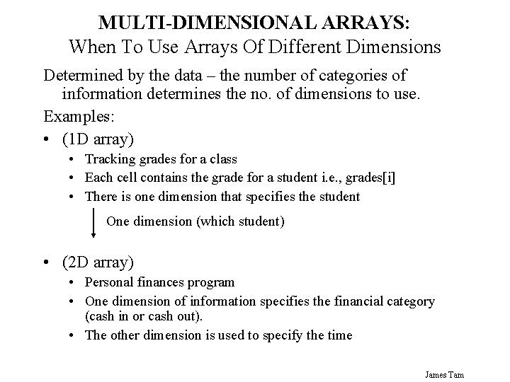 MULTI-DIMENSIONAL ARRAYS: When To Use Arrays Of Different Dimensions Determined by the data –