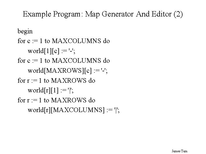 Example Program: Map Generator And Editor (2) begin for c : = 1 to