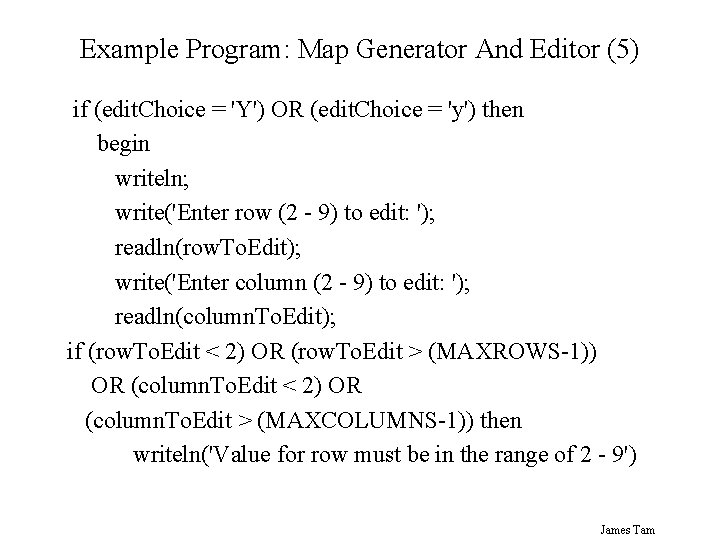 Example Program: Map Generator And Editor (5) if (edit. Choice = 'Y') OR (edit.