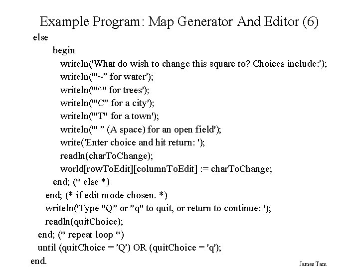 Example Program: Map Generator And Editor (6) else begin writeln('What do wish to change