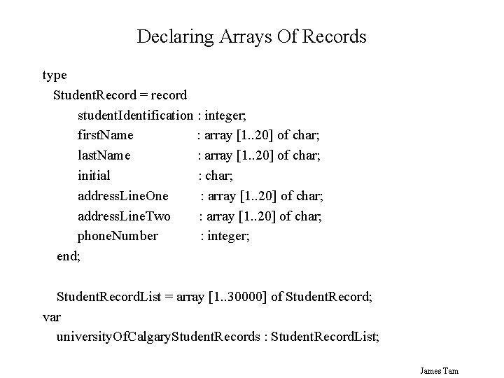 Declaring Arrays Of Records type Student. Record = record student. Identification : integer; first.