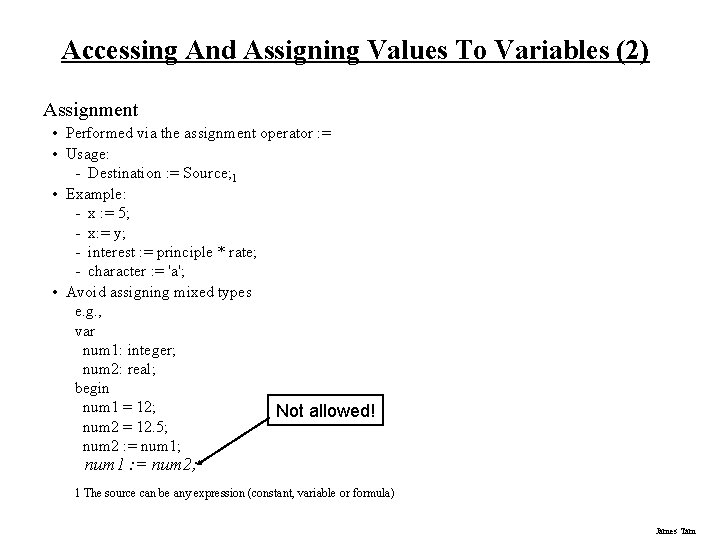 Accessing And Assigning Values To Variables (2) Assignment • Performed via the assignment operator