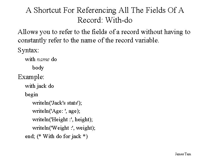 A Shortcut For Referencing All The Fields Of A Record: With-do Allows you to