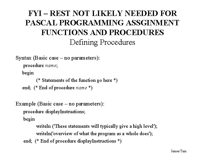 FYI – REST NOT LIKELY NEEDED FOR PASCAL PROGRAMMING ASSGINMENT FUNCTIONS AND PROCEDURES Defining