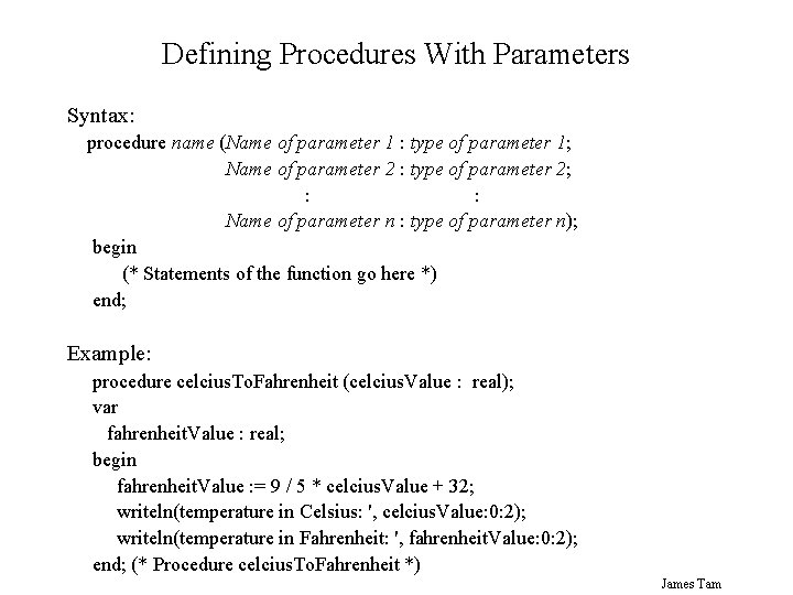 Defining Procedures With Parameters Syntax: procedure name (Name of parameter 1 : type of