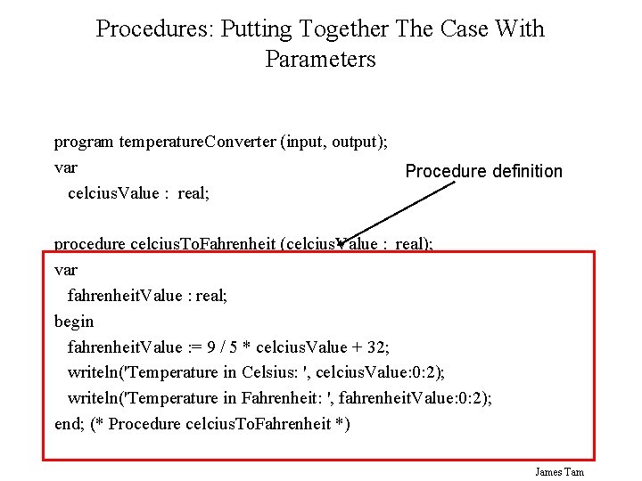 Procedures: Putting Together The Case With Parameters program temperature. Converter (input, output); var Procedure