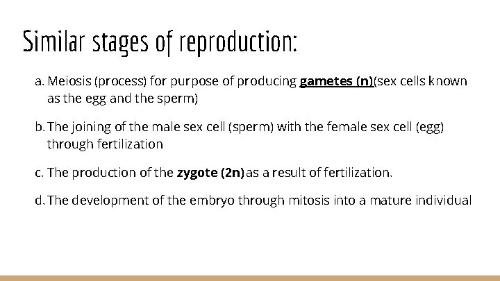 Similar stages of reproduction: a. Meiosis (process) for purpose of producing gametes (n) (sex