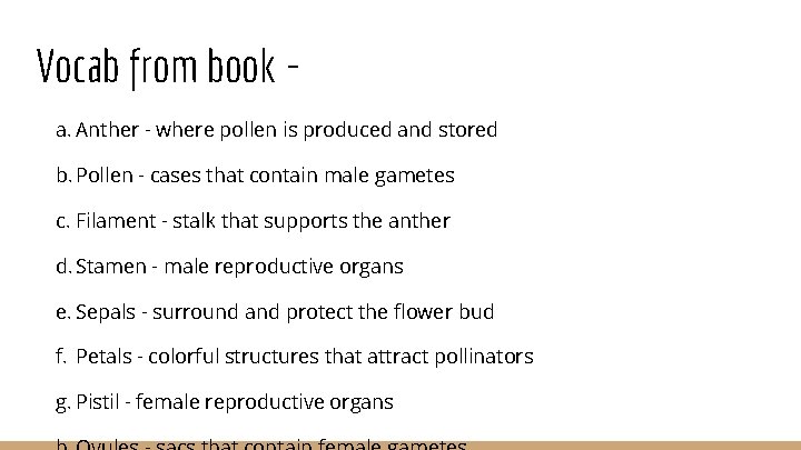 Vocab from book a. Anther - where pollen is produced and stored b. Pollen