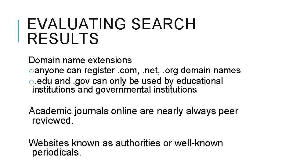 EVALUATING SEARCH RESULTS Domain name extensions oanyone can register. com, . net, . org