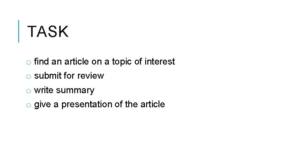 TASK o find an article on a topic of interest o submit for review