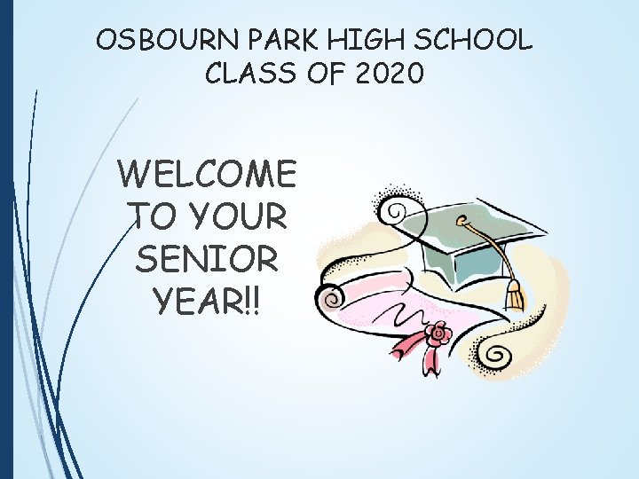 OSBOURN PARK HIGH SCHOOL CLASS OF 2020 WELCOME TO YOUR SENIOR YEAR!! 