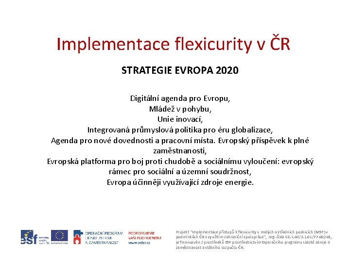 Implementace flexicurity v ČR STRATEGIE EVROPA 2020 Digitální agenda pro Evropu, Mládež v pohybu,