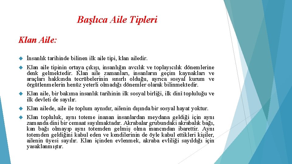 Başlıca Aile Tipleri Klan Aile: İnsanlık tarihinde bilinen ilk aile tipi, klan ailedir. Klan