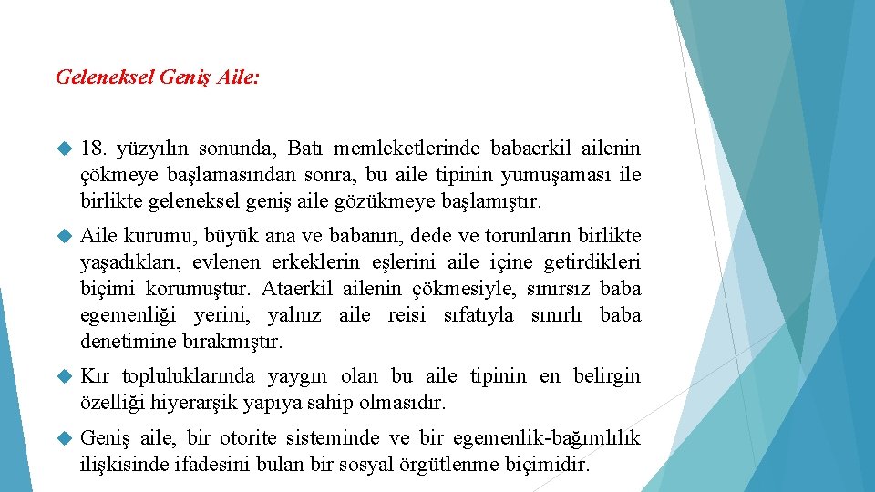 Geleneksel Geniş Aile: 18. yüzyılın sonunda, Batı memleketlerinde babaerkil ailenin çökmeye başlamasından sonra, bu