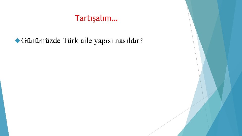 Tartışalım… Günümüzde Türk aile yapısı nasıldır? 