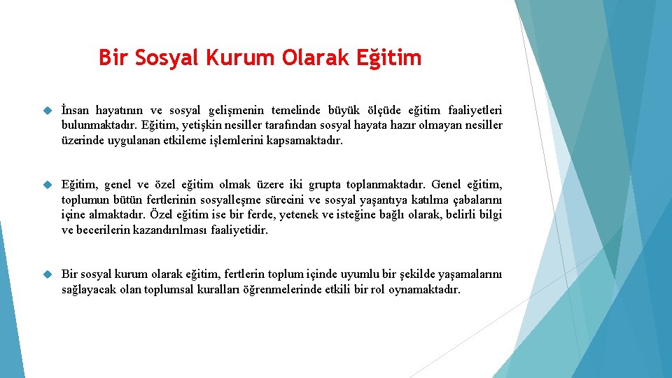 Bir Sosyal Kurum Olarak Eğitim İnsan hayatının ve sosyal gelişmenin temelinde büyük ölçüde eğitim