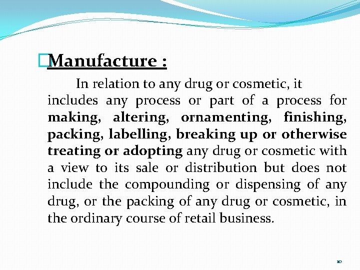 �Manufacture : In relation to any drug or cosmetic, it includes any process or