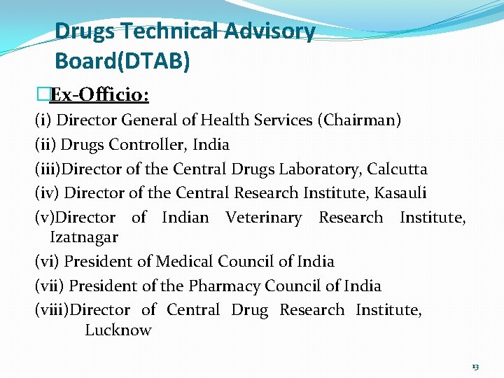 Drugs Technical Advisory Board(DTAB) �Ex-Officio: (i) Director General of Health Services (Chairman) (ii) Drugs