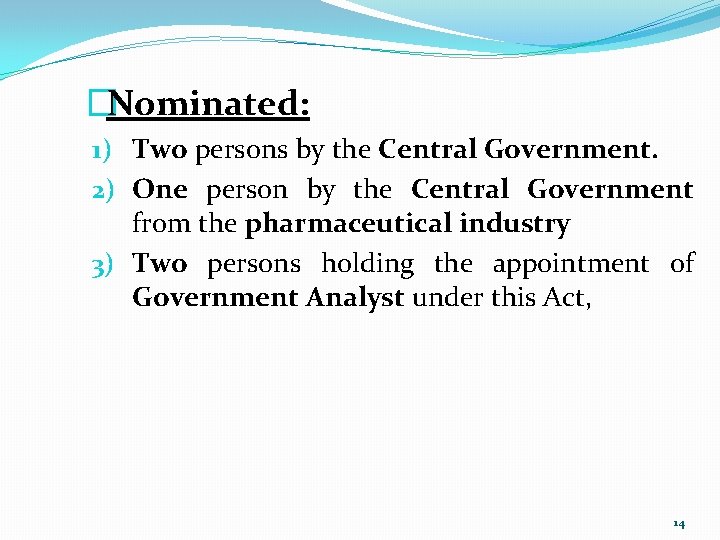 �Nominated: 1) Two persons by the Central Government. 2) One person by the Central