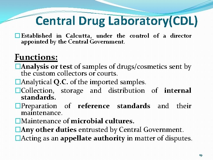 Central Drug Laboratory(CDL) � Established in Calcutta, under the control of a director appointed