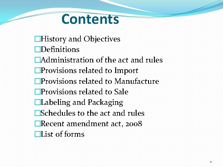 Contents �History and Objectives �Definitions �Administration of the act and rules �Provisions related to