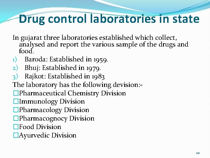 Drug control laboratories in state In gujarat three laboratories established which collect, analysed and