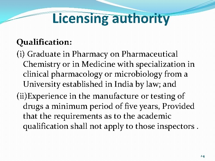 Licensing authority Qualification: (i) Graduate in Pharmacy on Pharmaceutical Chemistry or in Medicine with