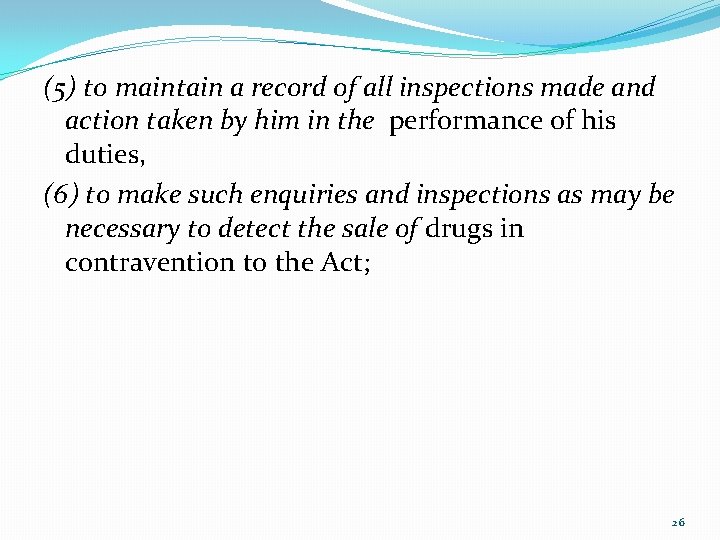 (5) to maintain a record of all inspections made and action taken by him