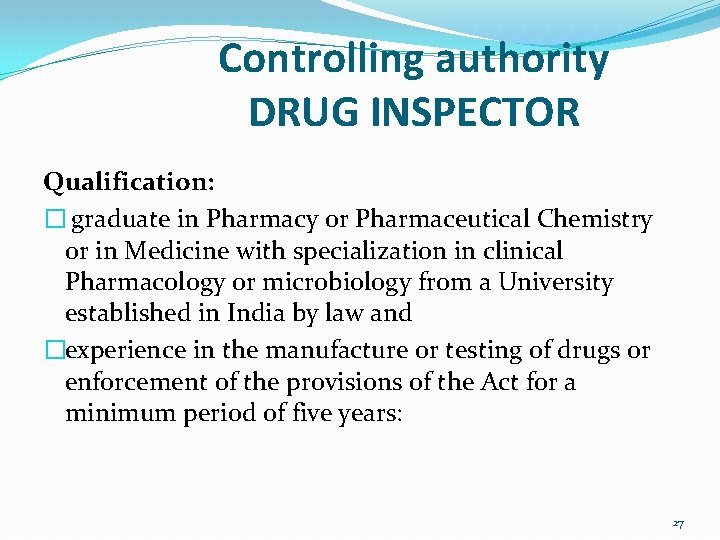 Controlling authority DRUG INSPECTOR Qualification: � graduate in Pharmacy or Pharmaceutical Chemistry or in