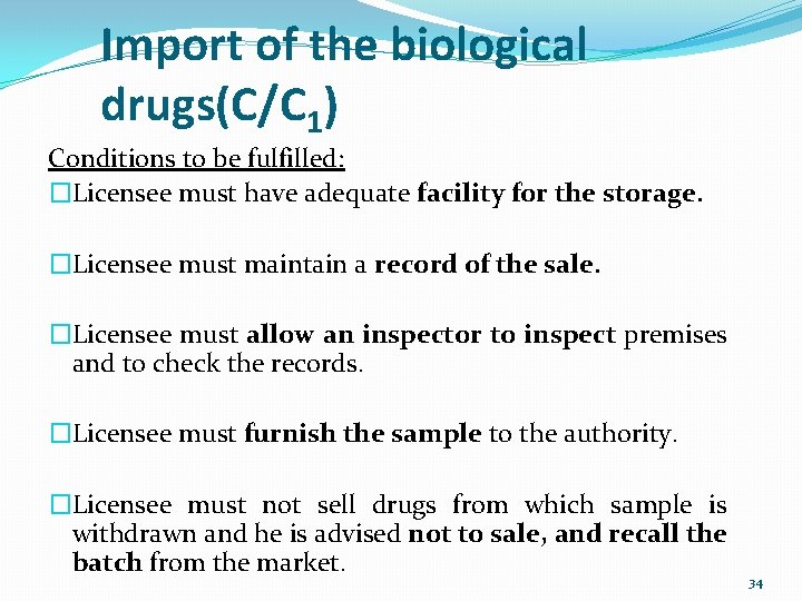 Import of the biological drugs(C/C 1) Conditions to be fulfilled: �Licensee must have adequate