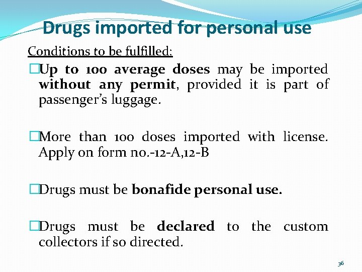 Drugs imported for personal use Conditions to be fulfilled: �Up to 100 average doses