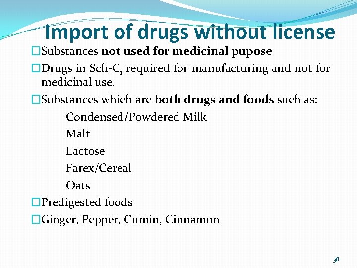 Import of drugs without license �Substances not used for medicinal pupose �Drugs in Sch-C