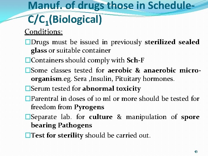 Manuf. of drugs those in Schedule. C/C 1(Biological) Conditions: �Drugs must be issued in