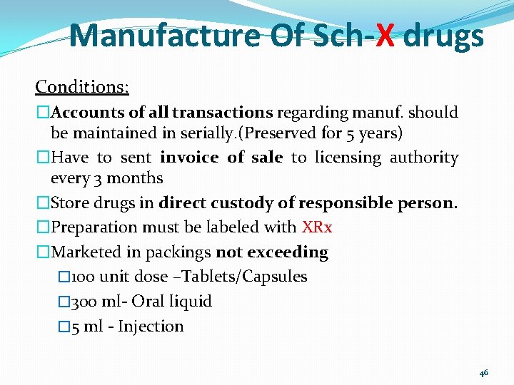 Manufacture Of Sch-X drugs Conditions: �Accounts of all transactions regarding manuf. should be maintained