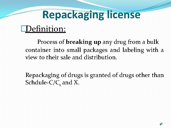 Repackaging license �Definition: Process of breaking up any drug from a bulk container into