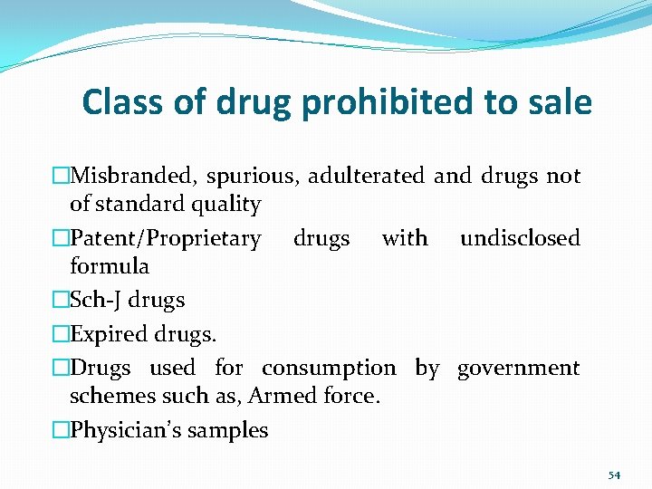 Class of drug prohibited to sale �Misbranded, spurious, adulterated and drugs not of standard