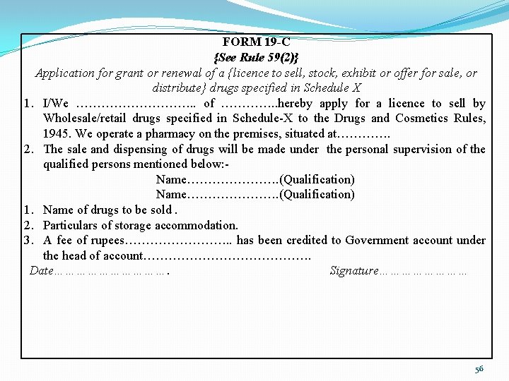 FORM 19 -C {See Rule 59(2)} Application for grant or renewal of a {licence