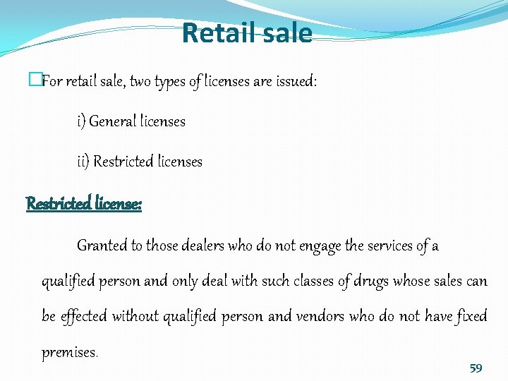 Retail sale �For retail sale, two types of licenses are issued: i) General licenses