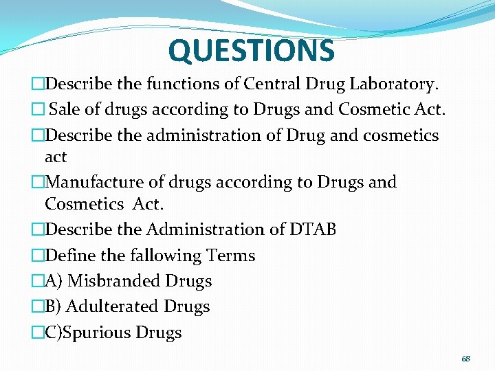 QUESTIONS �Describe the functions of Central Drug Laboratory. � Sale of drugs according to