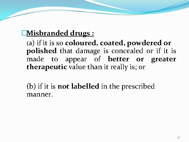 �Misbranded drugs : (a) if it is so coloured, coated, powdered or polished that