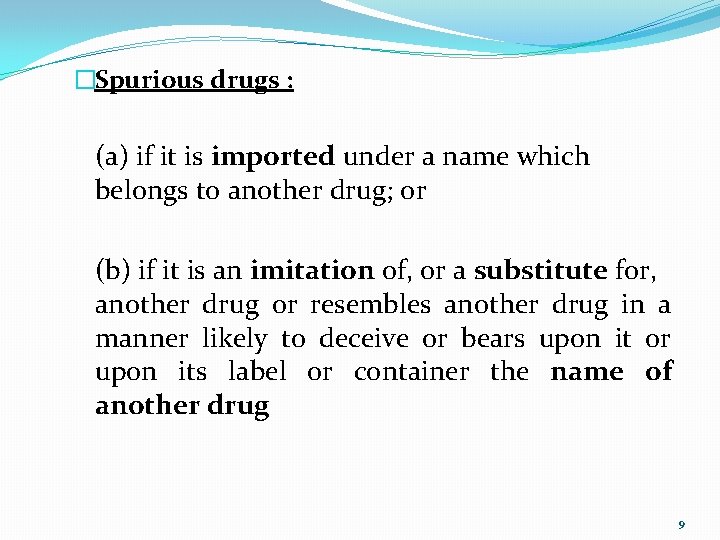 �Spurious drugs : (a) if it is imported under a name which belongs to