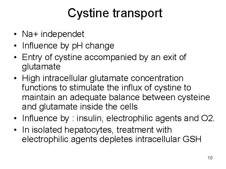 Cystine transport • Na+ independet • Influence by p. H change • Entry of
