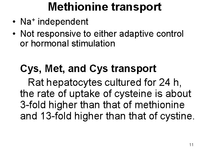 Methionine transport • Na+ independent • Not responsive to either adaptive control or hormonal
