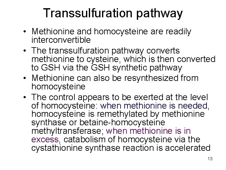Transsulfuration pathway • Methionine and homocysteine are readily interconvertible • The transsulfuration pathway converts